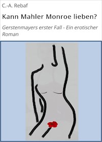 Kann Mahler Monroe lieben? - C.-A. Rebaf - E-Book