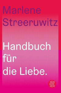 Handbuch für die Liebe. - Marlene Streeruwitz - E-Book