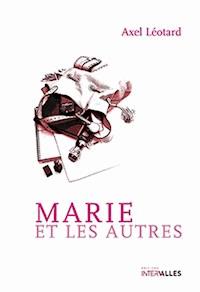 Marie et les Autres - Axel Léotard - E-Book