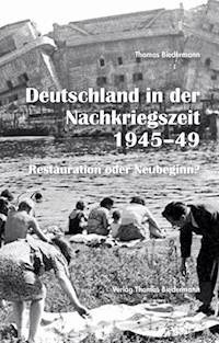 Deutschland in der Nachkriegszeit 1945-1949 - Thomas Biedermann - E-Book