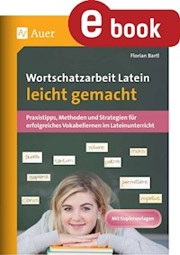 Wortschatzarbeit Latein leicht gemacht - Florian Bartl - E-Book