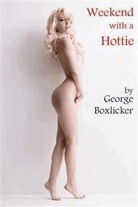 Weekend With A Hotty - George Boxlicker - E-Book