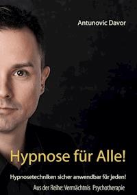 Hypnose für alle! - Antunovic Davor - E-Book