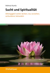 Sucht und Spiritualität - Helmut Kuntz - E-Book