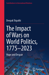 The Impact of Wars on World Politics, 1775–2023 - Deepak Tripathi - E-Book