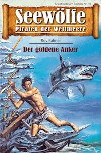 Seewölfe - Piraten der Weltmeere 33 - Roy Palmer - E-Book
