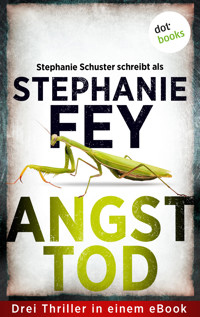 Angsttod - Stephanie Fey – auch bekannt als SPIEGEL-Bestseller-Autorin Stephanie Schuster - E-Book