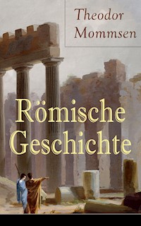 Römische Geschichte - Theodor Mommsen - E-Book