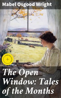 The Open Window: Tales of the Months - Mabel Osgood Wright - E-Book