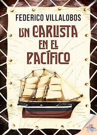 Un carlista en el Pacífico - Federico Villalobos - E-Book