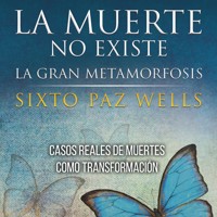 La muerte no existe. La gran metamorfosis - Sixto Paz Wells - Hörbuch