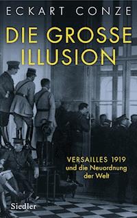 Die große Illusion - Eckart Conze - E-Book