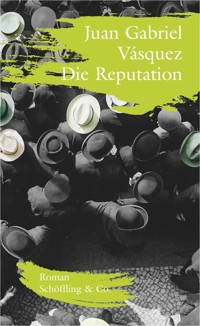 Die Reputation - Juan Gabriel Vásquez - E-Book