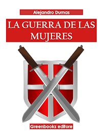 La guerra de mujeres - Alejandro Dumas - E-Book