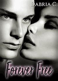 Forever Free - Dabria C - E-Book