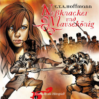E.T.A. Hoffmann, Folge 1: Nußknacker und Mausekönig - E.T.A. Hoffmann - Hörbuch