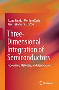Three-Dimensional Integration of Semiconductors -  - E-Book