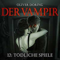 Der Vampir, Teil 12: Tödliche Spiele - Oliver Döring - Hörbuch