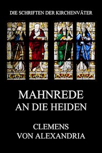 Mahnrede an die Heiden - Clemens von Alexandria - E-Book