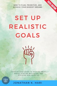 Set Up Realistic Goals: - Jonathan K. Hari - E-Book