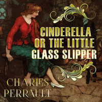 Cinderella, or the Little Glass Slipper - Charles Perrault - Hörbuch