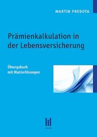 Prämienkalkulation in der Lebensversicherung - Martin Predota - E-Book