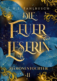 Die Feuerleserin II - C.H.S. Fahlbusch - E-Book