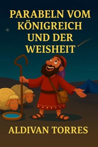 Parabeln vom Königreich und der Weisheit - aldivan teixeira torres - E-Book