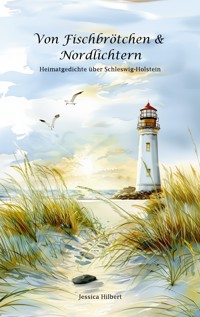 Von Fischbrötchen & Nordlichtern - Jessica Hilbert - E-Book