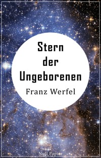 Stern der Ungeborenen - Franz Werfel - kostenlos E-Book