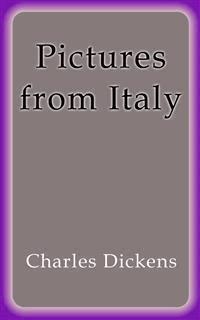 Pictures from Italy - Charles Dickens. - E-Book