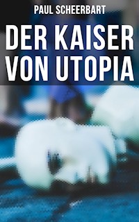 Der Kaiser von Utopia - Paul Scheerbart - E-Book