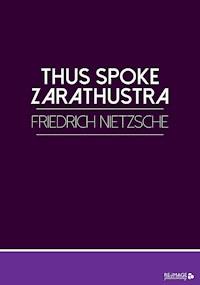 Thus Spoke Zarathustra - Friedrich Nietzsche - E-Book
