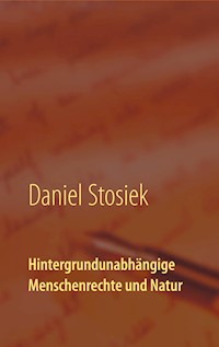 Hintergrundunabhängige Menschenrechte und Natur - Daniel Stosiek - E-Book