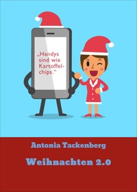 Weihnachten 2.0 - Antonia Tackenberg - E-Book