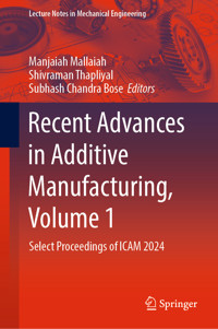 Recent Advances in Additive Manufacturing, Volume 1 -  - E-Book