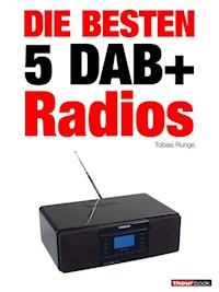 Die besten 5 DAB+-Radios - Tobias Runge - E-Book