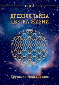 Древняя Тайна Цветка Жизни. Том 2 - Друнвало Мельхиседек - E-Book