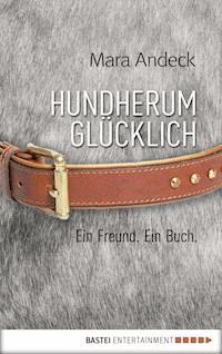 Hundherum glücklich - Mara Andeck - E-Book