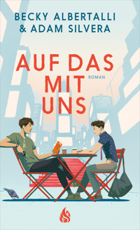 Auf das mit uns - Adam Silvera - E-Book