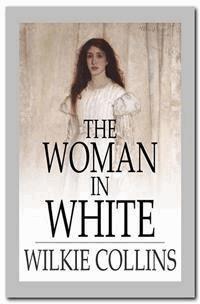 The Woman in White - Wilkie Collins - E-Book