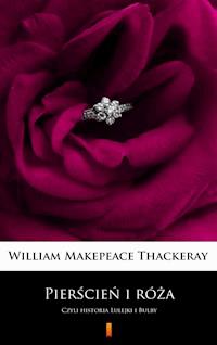 Pierścień i róża - William Makepeace Thackeray - E-Book