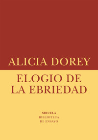 Elogio de la ebriedad - Alicia Dorey - E-Book