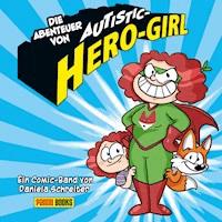 Die Abenteuer von Autistic-Hero-Girl - Daniela Schreiter - E-Book