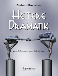 Heitere Dramatik - Gerhard Branstner - E-Book
