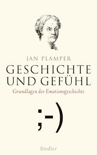 Geschichte und Gefühl - Jan  Plamper - E-Book
