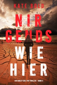 Nirgends Wie Hier (Ein Harley Cole FBI-Thriller – Band 4) - Kate Bold - E-Book