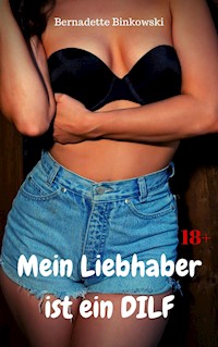 Mein Liebhaber ist ein DILF - Bernadette Binkowski - E-Book