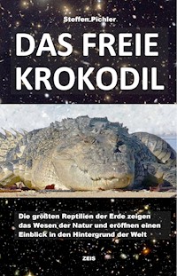 DAS FREIE KROKODIL - Steffen Pichler - E-Book