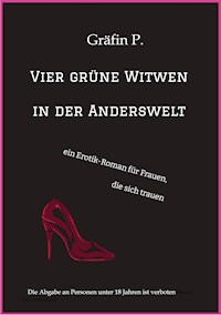 Vier grüne Witwen in der Anderswelt - Gräfin P. - E-Book